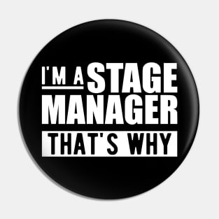 Stage Manager - I'm stage manager that's why w Pin