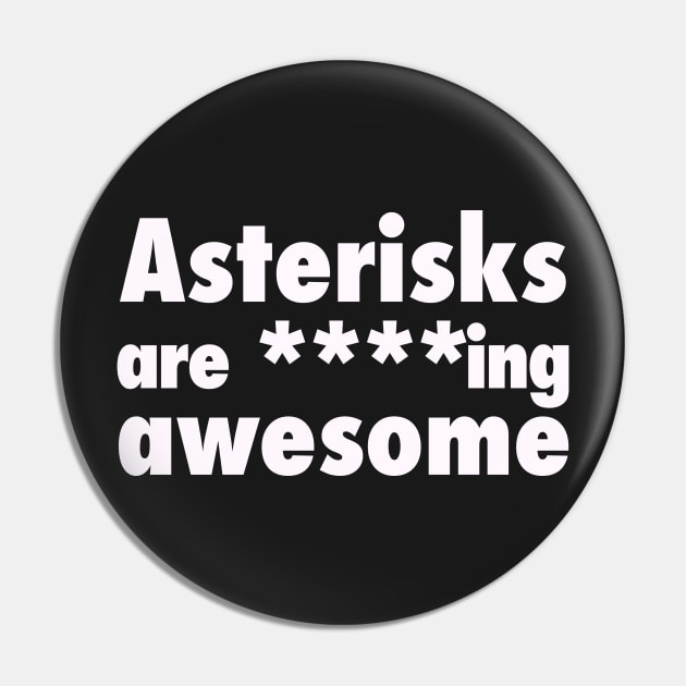 Asterisks are Awesome. Funny Grammar Pin by bullshirter