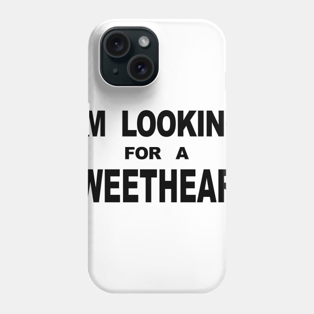 IM LOOKING FOR A SWEETHEART Phone Case by TheCosmicTradingPost