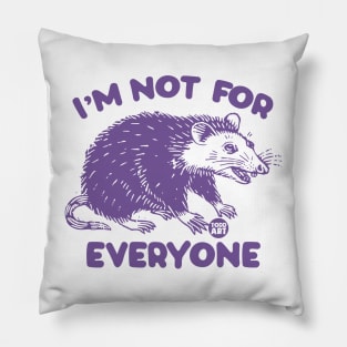 not for everyone Pillow