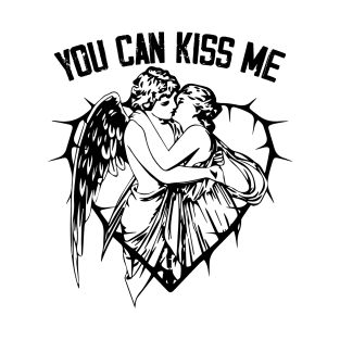 You can kiss me T-Shirt