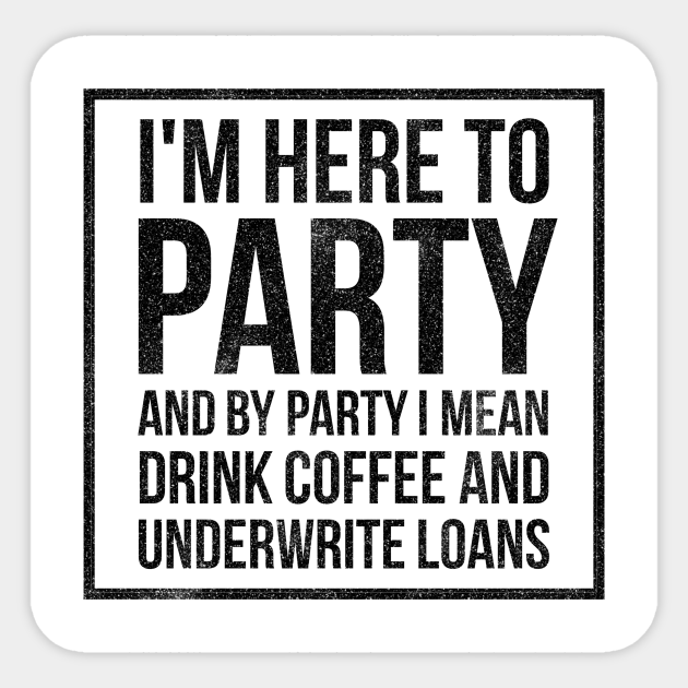 Drink Coffee & Underwrite Loans Funny Loan Underwriter - Underwrite Loans - Sticker | TeePublic Drink Coffee & Underwrite Loans Funny Loan Underwriter - Underwrite Loans - Sticker | TeePublic