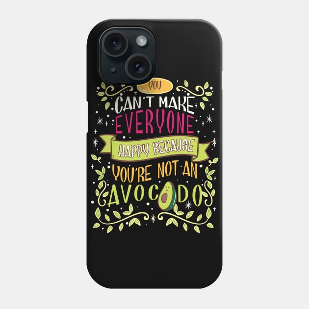 Cute You Cant Make Everyone Happy Youre Not An Avocado Vegan Themed Gift Idea Phone Case by Dolde08