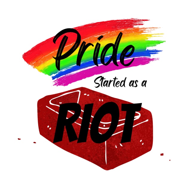 Pride Collection - Pride Started As A Riot by Tanglewood Creations