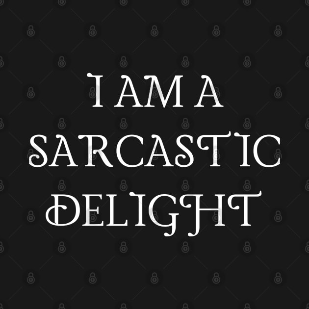 I am a sarcastic delight graphic by ArtShare