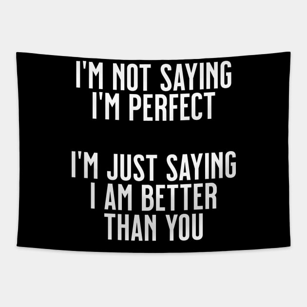 I'm not saying I'm perfect, I'm just saying I'm better than you Tapestry by tommartinart