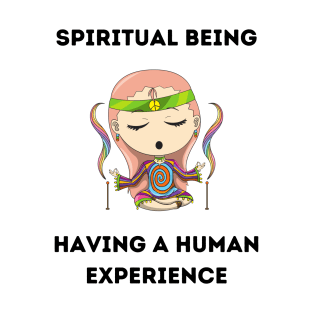 Spiritual being having a human experience T-Shirt