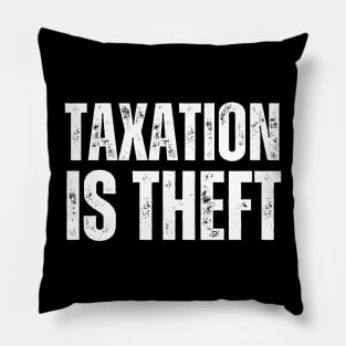 Taxation is theft Pillow