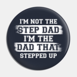 I'm Not The Step Dad I'm The Dad That Stepped Up Gift For Dad On Father's Day Birthday Pin