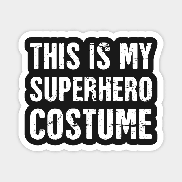 This Is My Superhero Costume | Halloween Costume Magnet by MeatMan