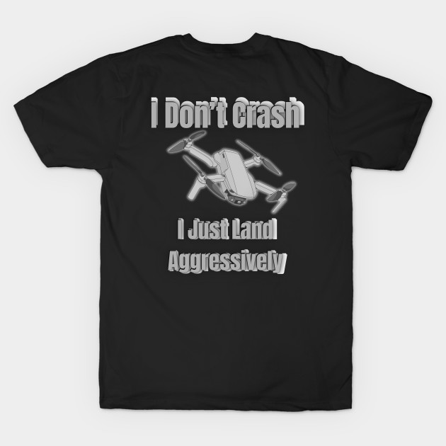 I Don’t Crash – I Just Land Aggressively