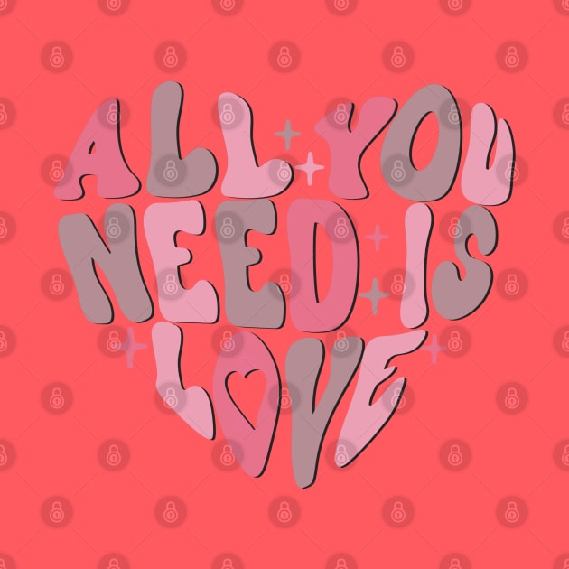 All You Need is Love Valentine's Day by Mastilo Designs