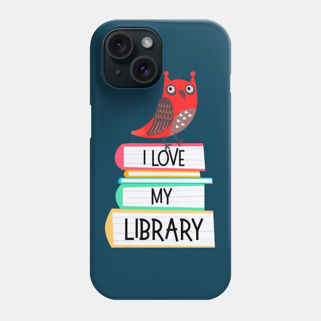 I Love My Library Cute Owl Book Lovers Phone Case by Pine Hill Goods