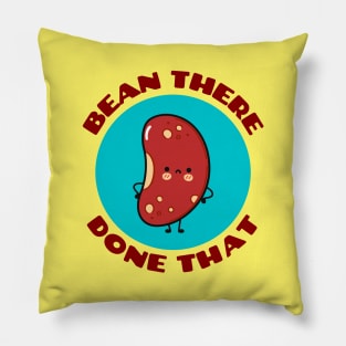 Bean There Done That | Cute Bean Pun Pillow