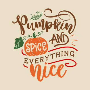 Pumpkin Spice & Everything Nice T-Shirt