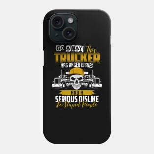 Go away this trucker has anger issues and a serious dislike for stupid people Phone Case