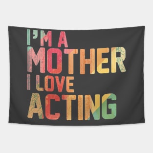 Mother Who Love Acting Tapestry