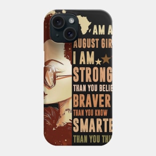 I Am An August Girl Stronger Smarter Phone Case