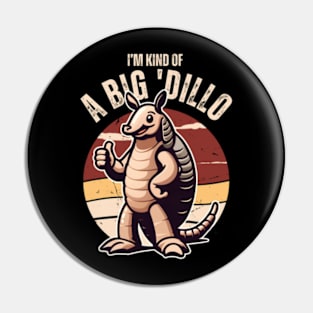 Arma Kind of a Big Dillo Armadillo Pin