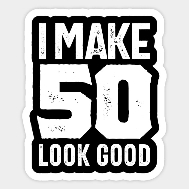50 Year Old Gift 50th Birthday Gift Ideas Mens And Womens 50th Birthday Gifts Sticker Teepublic