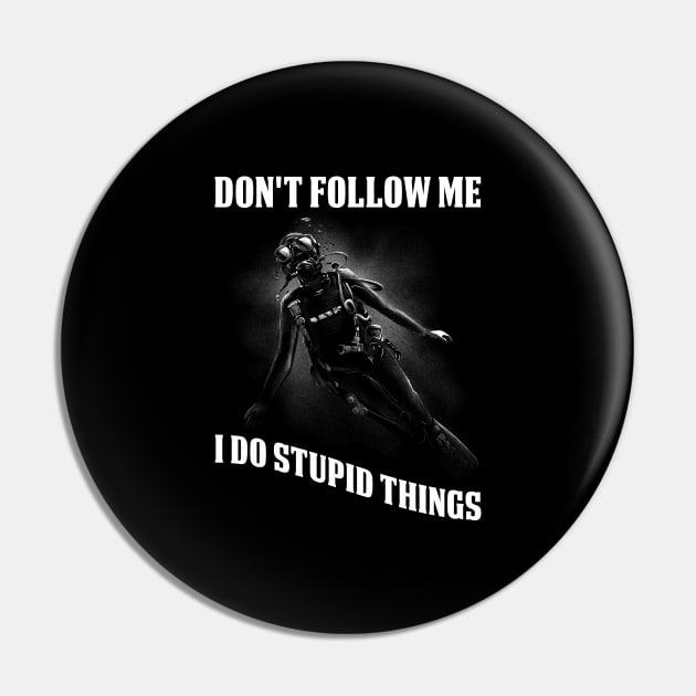 Dont Follow Me Funny Scuba Diving Gift Pin by CatRobot