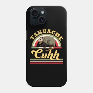 Takuache Cuhh Cuh Opossum Funny Mexican Trokiando Cuh! Phone Case