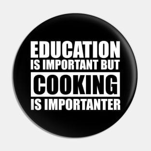 Education Is Important But Cooking Is Importanter Pin