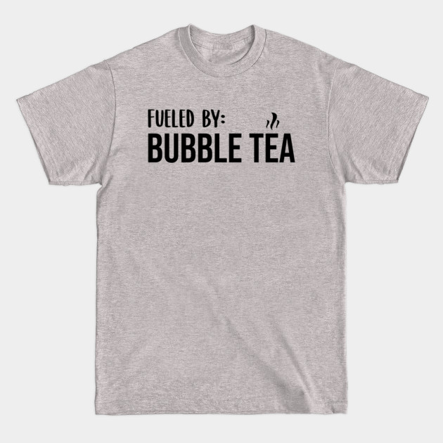 Disover Bubble Tea Design Fueled by Bubble Tea - Bubble Tea - T-Shirt