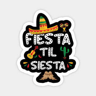 Fiesta Til Siesta Shirt for Kids Women Men Toddler Magnet