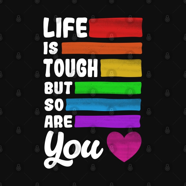 Life is Tough But So Are You Positive Quote by TextTees