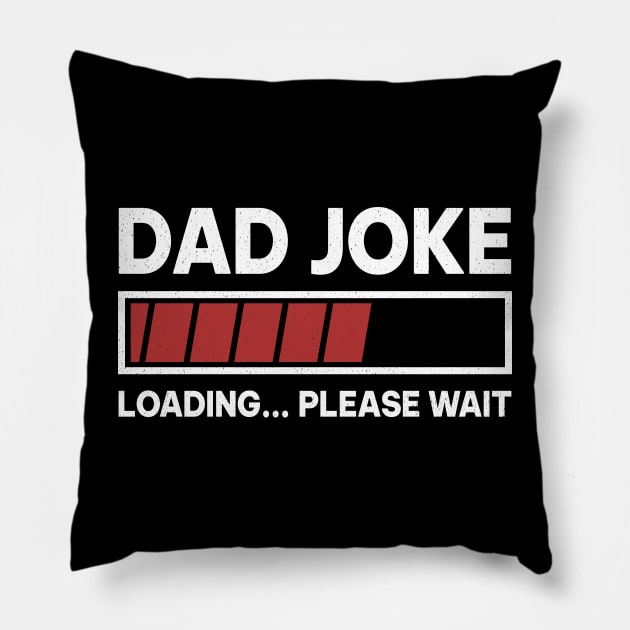 Dad joke loading please wait Pillow by RusticVintager