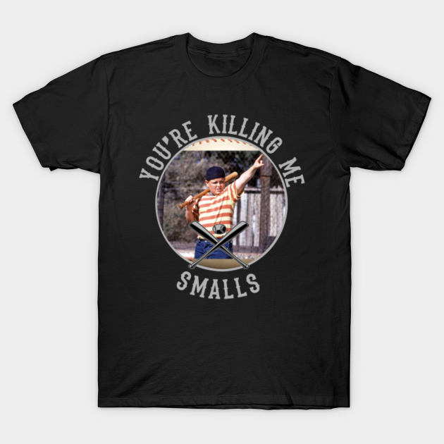 Killing Me Smalls - The Sandlot - T-Shirt | TeePublic