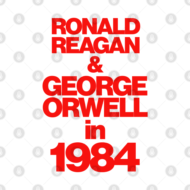 Ronald Reagan & George Orwell in 1984 by darklordpug