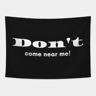 Don't come near me! Tapestry