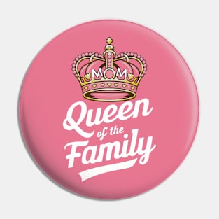 Mom Queen Of The Family Pin