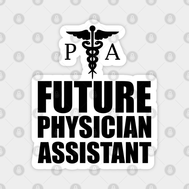 Future Physician Assistant Magnet by KC Happy Shop