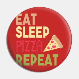 EAT SLEEP PIZZA REPEAT Pin