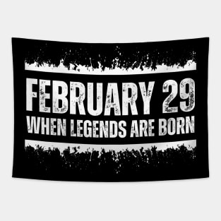 February 29 When Legends Are Born February 29 Birthday Of Legends Cool Leap Year Tapestry