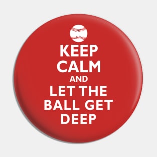 Keep Calm and Let the Ball Get Deep Baseball Hitting Pin