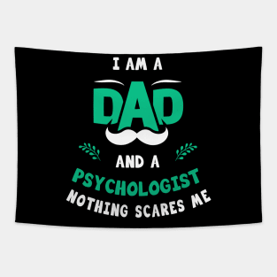 I'm A Dad And A Psychologist Nothing Scares Me Tapestry