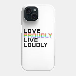 love proudly live loudly Phone Case