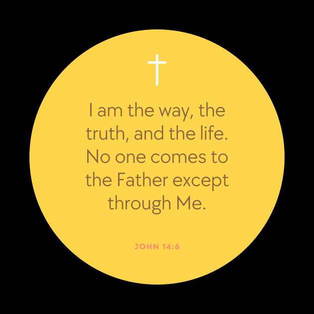 John 14:6 - I am the Way - Bible Verse by Christian Shirts