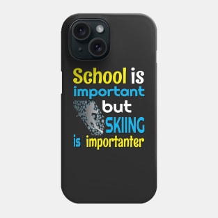 SCHOOL IS IMPORTANT BUT SKIING IS IMPORTANTER FUNNY SKIING STICKERS SHIRTS AND MORE Phone Case