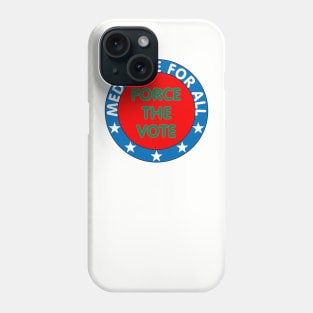 Medicare for all, Force the vote Phone Case