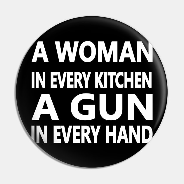 A Woman In Every Kitchen A Gun In Every Hand Pin by l designs