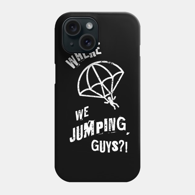 Where we Jumping Guys? Phone Case by SilverFoxx Designs