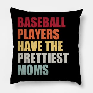 Baseball Players Have The Prettiest Moms Baseball Mom Pillow