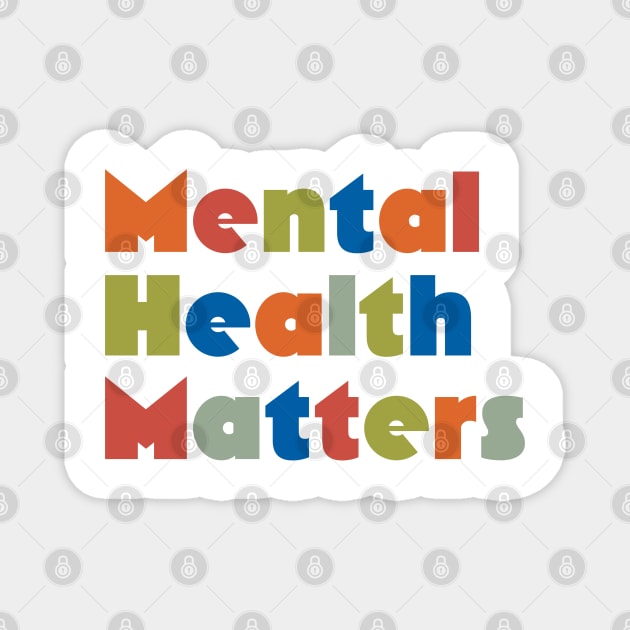 MENTAL HEALTH MATTERS Magnet by geeklyshirts