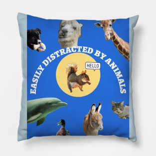 Easily Distracted by Animals Pets Pillow