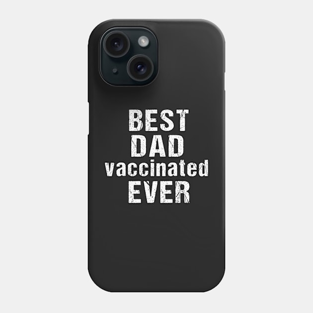 best dad vaccinated ever Phone Case by yellowpinko